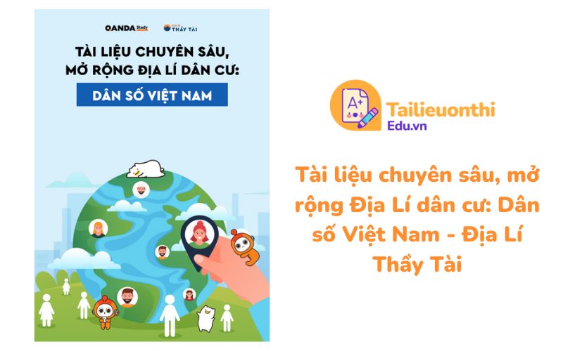 Tài liệu chuyên sâu, mở rộng Địa Lí dân cư Dân số Việt Nam - Địa Lí Thầy Tài
